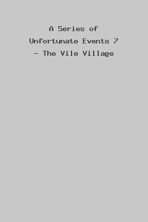 A Series of Unfortunate Events 7 - The Vile Village cover